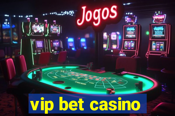 vip bet casino